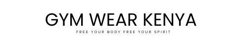 Gym Wear Kenya – Free your Body Free your Spirit